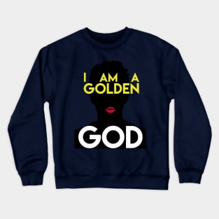 I AM A GOLDEN GOD Crewneck Sweatshirt